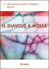 Il diavolo a molla  - Libro Fermenti 2010, Nuovi Fermenti. Poesia | Libraccio.it