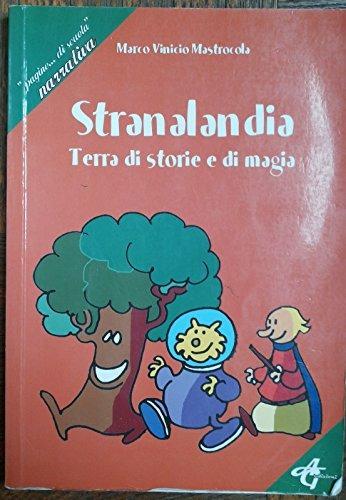 Stranalandia. Terra di storie e magia. Per la Scuola media - Marco V. Mastrocola - Libro AG Edizioni 2008 | Libraccio.it