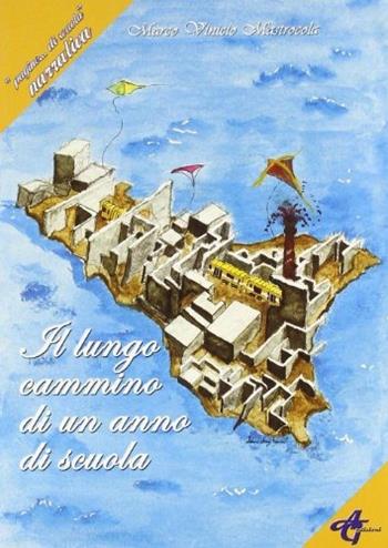 Il lungo cammino di un anno di scuola - Marco V. Mastrocola - Libro AG Edizioni 2009 | Libraccio.it