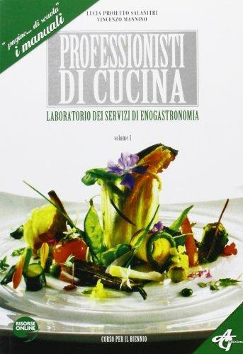 Professionisti di cucina. Laboratorio dei servizi di servizi di  enogastronomia. Per gli Ist. Professionali alberghieri. Con espansione  online. Vol. 1