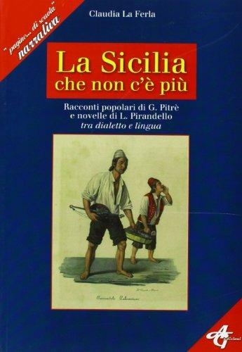 Sicilia che non c'è più. Con CD Audio. Con CD-ROM - Claudia La Ferla - Libro AG Edizioni 2013 | Libraccio.it