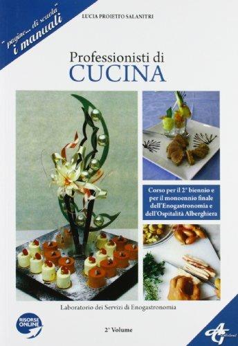 Professionisti di cucina. Laboratorio del servizio di enogastronomia. Per le Scuole superiori - Lucia Proietto - Libro AG Edizioni 2013 | Libraccio.it