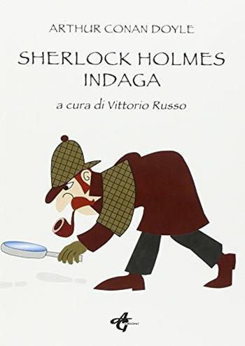 Sherlock Holmes indaga. Con espansione online - Arthur Conan Doyle - Libro AG Edizioni 2016 | Libraccio.it