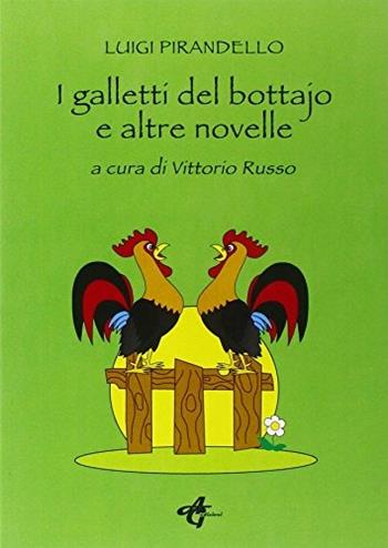 I galletti del bottajo e altre novelle. Con espansione online - Luigi Pirandello - Libro AG Edizioni 2016 | Libraccio.it