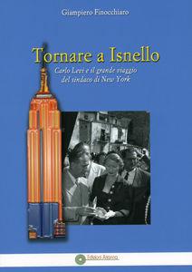 Tornare a Isnello. Carlo Levi e il grande viaggio del sindaco di New York - Giampiero Finocchiaro - Libro Arianna 2006, Dalla memoria al viaggio | Libraccio.it