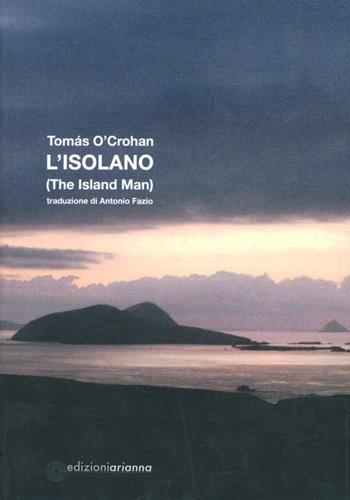 L' isolano (The island man) - Tomas O'Crohan - Libro Arianna 2009, Arianna Novecento | Libraccio.it