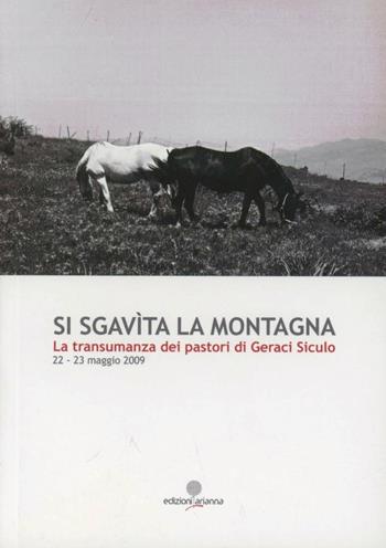 Si sgavita la montagna. La transumanza dei pastori di Geraci - Arianna Attinasi - Libro Arianna 2009, Arianna eventi | Libraccio.it