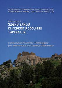 Sugnu sangu di Federicu secunnu 'mperaturi. U manciari di Francescu Vintimigghia pu matrimoniu cu Custanza Chiaramunti - Pietro Attinasi - Libro Arianna 2009, Arianna eventi | Libraccio.it