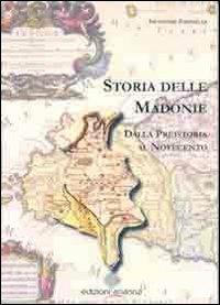Storia delle Madonie. Dalla preistoria al Novecento - Salvatore Farinella - Libro Arianna 2010 | Libraccio.it
