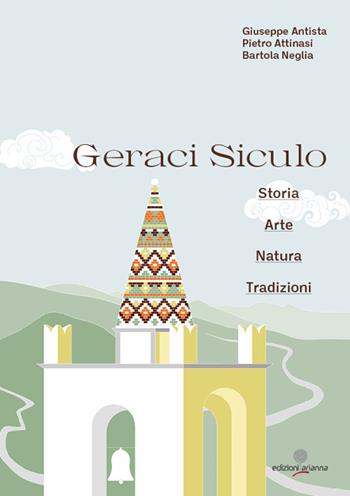 Geraci Siculo. Storia arte natura tradizioni - Giuseppe Antista, Pietro Attinasi, Bartola Neglia - Libro Arianna 2022, Eventi | Libraccio.it