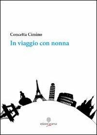In viaggio con nonna - Concetta Cimino - Libro Arianna 2012, Collezione Novecento | Libraccio.it