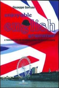 Enjoyable English. A thorough English grammar course for Italian students - Giuseppe Gorruso - Libro Arianna 2012 | Libraccio.it