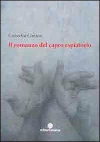 Il romanzo del capro espiatorio - Concetta Cimino - Libro Arianna 2012, Arianna Novecento | Libraccio.it