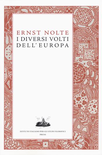 I diversi volti dell'Europa - Ernst Nolte - Libro Ist. Italiano Studi Filosofici 2020, Mnemosyne | Libraccio.it