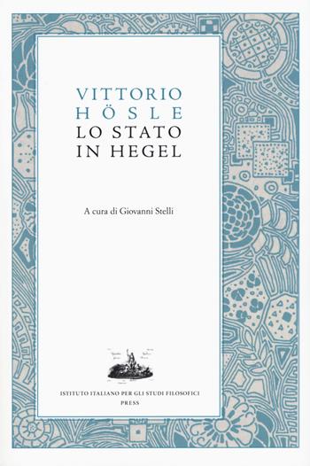 Lo stato in Hegel - Vittorio Hösle - Libro Ist. Italiano Studi Filosofici 2020, Mnemosyne | Libraccio.it