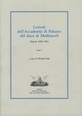 Lezioni dell'Accademia di Palazzo del duca di Medinaceli (Napoli 1698-1701). Vol. 1