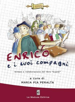 Enrico e i suoi compagni. Per la Scuole elementare. Con CD Audio. Con CD-ROM - M. Pia Peralta - Libro La Medusa 2011, Aurora | Libraccio.it
