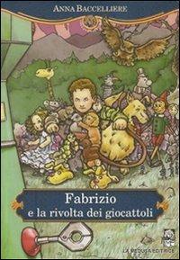 Fabrizio e la rivolta dei giocattoli. - Anna Baccelliere - Libro La Medusa 2010 | Libraccio.it