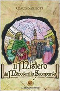 Il mistero del manoscritto scomparso - Claudio Elliott - Libro La Medusa 2010 | Libraccio.it