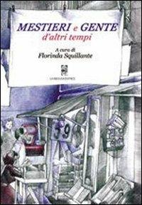 Mestieri e gente d'altri tempi - Florinda Squillante - Libro La Medusa 2010, Narrativa | Libraccio.it