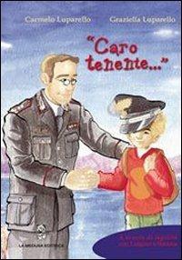 Caro tenente - Carmelo Luparello, Graziella Luparello - Libro La Medusa 2009, Narrativa | Libraccio.it