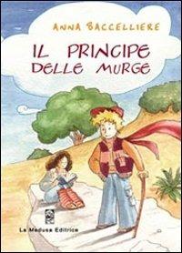 Il principe delle Murge - Anna Baccelliere - Libro La Medusa 2009 | Libraccio.it