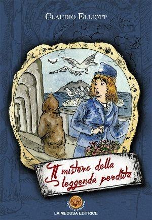 Il mistero della leggenda perduta - Claudio Elliott - Libro La Medusa 2015 | Libraccio.it