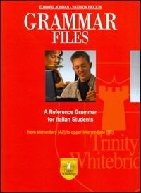 Grammar files. A reference grammar for italian students. Con espansione online - Edward Jordan, Patrizia Fiocchi - Libro Trinity Whitebridge 2006 | Libraccio.it