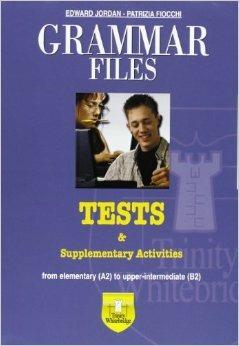 Grammar files. Grammar file tests & supplementary activities. Con CD-ROM - Edward Jordan, Patrizia Fiocchi - Libro Trinity Whitebridge 2006 | Libraccio.it