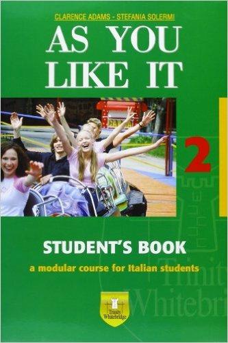 As you like it. Student's book-Workbook. Con CD Audio. Vol. 2 - Clarence Adams, Stefania Solermi, Andrew Pitt - Libro Trinity Whitebridge 2007 | Libraccio.it