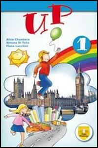 Up. Student's book-Workbook. Per la Scuola elementare. Vol. 1 - Alice Chambers, Simona Di Tella, Elena Lucchini - Libro Trinity Whitebridge 2014 | Libraccio.it