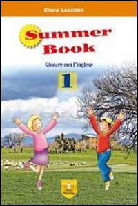 Summer book. Con espansione online. Vol. 1 - Elena Lucchini - Libro Trinity Whitebridge 2014 | Libraccio.it