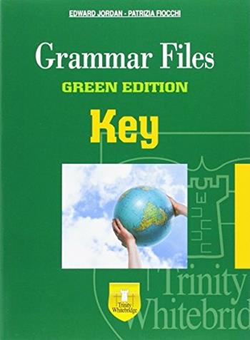 Grammar files. With key. Ediz. green. - Edward Jordan, Patrizia Fiocchi - Libro Trinity Whitebridge 2014 | Libraccio.it