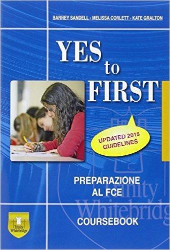 Yes to first. Student's book. Per le Scuole superiori. Con CD. - Sandell Barnaby, CORLETT MELISSA, GRALTON KATE - Libro Trinity Whitebridge 2015 | Libraccio.it
