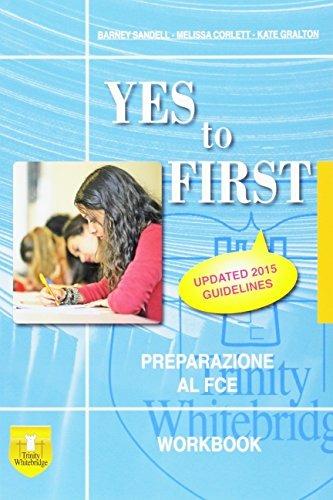 Yes to first. Workbook. Per le Scuole superiori. - Sandell Barnaby, CORLETT MELISSA, GRALTON KATE - Libro Trinity Whitebridge 2015 | Libraccio.it