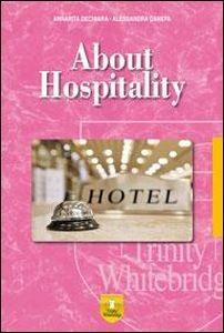 About hospitality. Per le Scuole superiori. - Annarita De Chiara, Alessandra Canepa - Libro Trinity Whitebridge 2016 | Libraccio.it