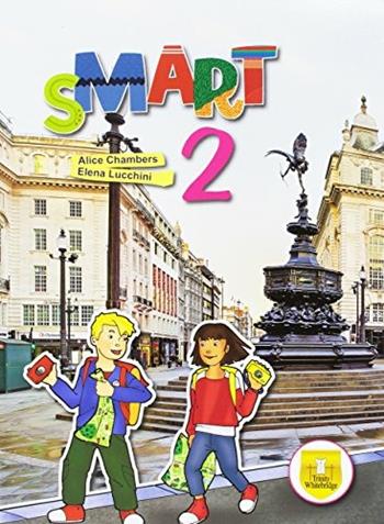 Smart. Student's book-Workbook. Per la Scuola elementare. Vol. 2 - Alice Chambers, Elena Lucchini, Bruna Mauri - Libro Trinity Whitebridge 2016 | Libraccio.it