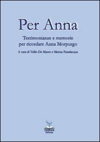 Per Anna. Testimonianze e memorie per ricordare Anna Morpurgo  - Libro Deinotera Editrice 2015 | Libraccio.it