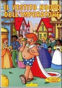 Il vestito nuovo dell'imperatore - Alberto Dell'Agnello - Libro Hedison 2007 | Libraccio.it