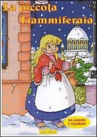 Piccola fiammiferaia - Alberto Dell'Agnello - Libro Hedison 2007 | Libraccio.it