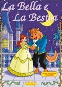 La bella e la bestia. Ediz. illustrata - Roberto Dell'Agnello - Libro Hedison 2008, Serie favole | Libraccio.it