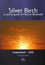 Insegnamenti di Silver Birch. Ediz. bilingue - Silver Birch - Libro con dedizione 2013 | Libraccio.it