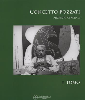 Concetto Pozzati. Archivio generale. Vol. 1  - Libro Maretti Editore 2006 | Libraccio.it