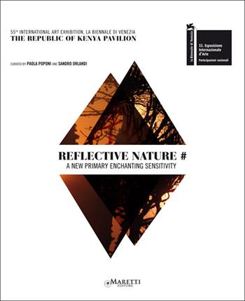 Reflective nature. 55th International art exhibition, la Biennale di Venezia. The Republic of Kenya Pavillion. Ediz. italiana e inglese - Paolo Mozzo, M. Paola Poponi, Sandro Orlandi - Libro Maretti Editore 2013 | Libraccio.it