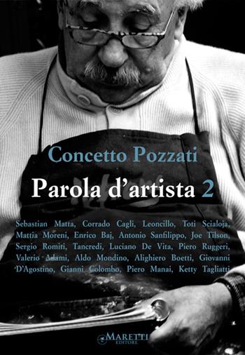 Parola d'artista. Vol. 2 - Concetto Pozzati - Libro Maretti Editore 2013 | Libraccio.it