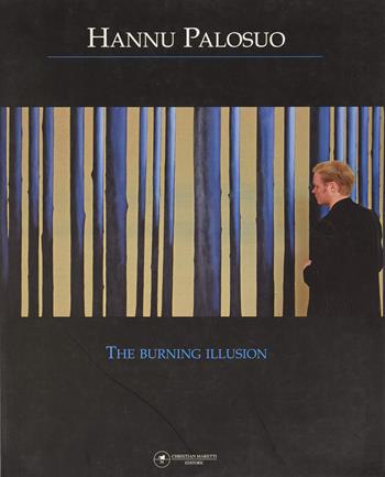 Hannu Palosuo. the burning illusion - Massimo Scaringella - Libro Maretti Editore 2008 | Libraccio.it