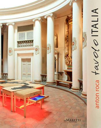 Anton Roca. Tavolo Italia. Ediz. italiana e inglese - Simonetta Lux, Paolo Lucchi, Anton Roca - Libro Maretti Editore 2013 | Libraccio.it