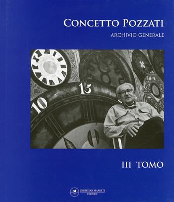 Concetto Pozzati. Archivio generale. Vol. 3  - Libro Maretti Editore 2010 | Libraccio.it