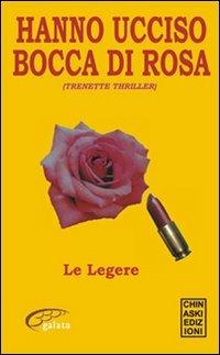 Hanno ucciso Bocca di rosa - Le Legere - Libro Chinaski Edizioni 2009, Giallo e nero | Libraccio.it