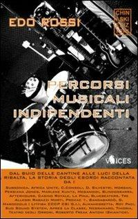 Percorsi musicali indipendenti - Edo Rossi - Libro Chinaski Edizioni 2009, Voices | Libraccio.it